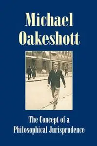 «The Concept of a Philosophical Jurisprudence» by Michael Oakeshott