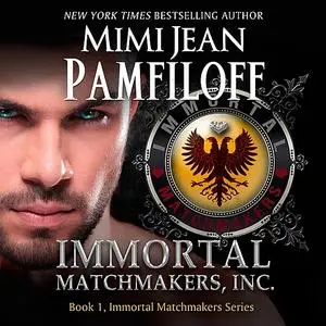 «IMMORTAL MATCHMAKERS, Inc.» by Mimi Jean Pamfiloff