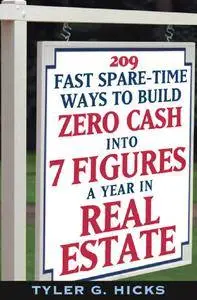 209 Fast Spare-Time Ways to Build Zero Cash into 7 Figures a Year in Real Estate [Repost]