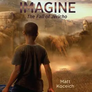 «Imagine...The Fall of Jericho» by Matt Koceich