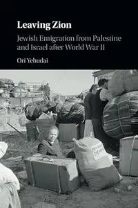 Leaving Zion: Jewish Emigration from Palestine and Israel after World War II