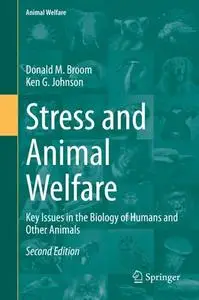 Stress and Animal Welfare: Key Issues in the Biology of Humans and Other Animals, Second Edition