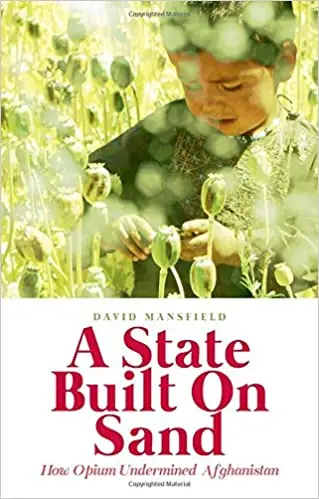 A State Built on Sand: How Opium Undermined Afghanistan