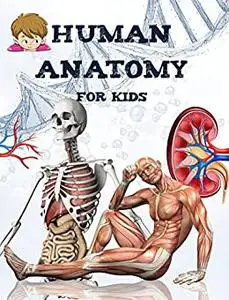 HUMAN ANATOMY FOR KIDS: Discover the human body - book for children and teens