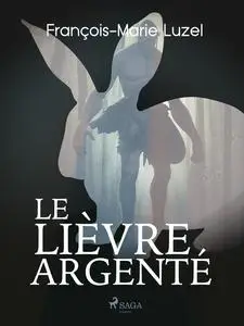 «Le Lièvre Argenté» by François-Marie Luzel