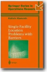 Kathrin Klamroth, «Single Facility Location Problems with Barriers»