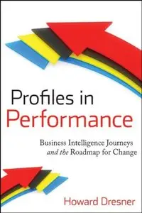 Profiles in Performance: Business Intelligence Journeys and the Roadmap for Change