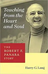 Teaching from the Heart and Soul: The Robert F. Panara Story