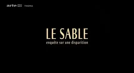 (Arte) Le sable, enquête sur une disparition (2013){Re-UP}