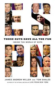 James Andrew Miller - Those Guys Have All the Fun: Inside the World of ESPN