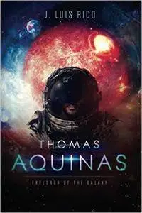 Thomas Aquinas, Explorer of the Galaxy (Thomas Aquinas Series)