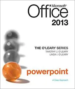 Microsoft Office PowerPoint 2013: A Case Approach