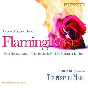Julianne Baird, Tempesta di Mare - Handel: Flaming Rose - Nine German Arias, Trio Sonatas (2007)