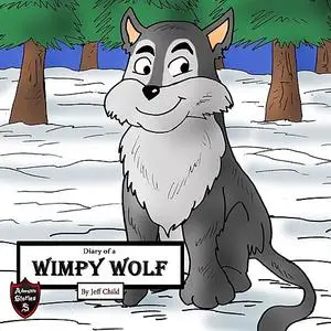 «Diary of a Wimpy Wolf» by Jeff Child