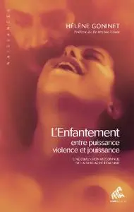 Hélène Goninet, "L’Enfantement, entre puissance, violence et jouissance: Une dimension méconnue de la sexualité féminine"