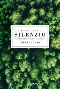 Niels Lyngso - Dieci giorni di silenzio. Un viaggio di scoperta interiore