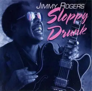 Jimmy Rogers - Sloppy Drunk (1974) {1993, Reissue}