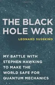 The Black Hole War: My Battle with Stephen Hawking to Make the World Safe for Quantum Mechanics (repost)