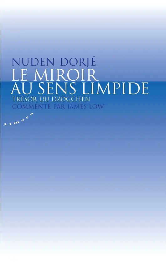 Nuden Dorjé, James Low, "Le miroir au sens limpide" (repost)