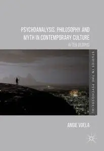 Psychoanalysis, Philosophy and Myth in Contemporary Culture: After Oedipus