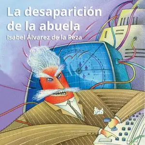 «La desaparición de la abuela» by Isabel Álvarez de la Peza