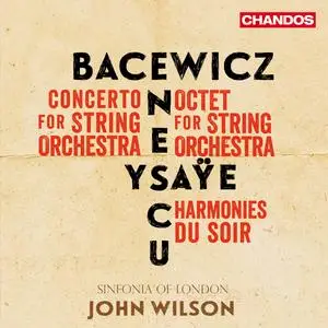 Sinfonia of London & John Wilson - Bacewicz, Enescu, Ysaÿe: Music for Strings (2024) [Official Digital Download 24/96]