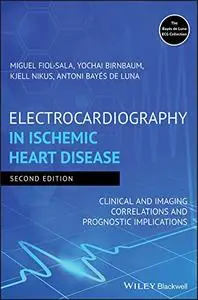 Electrocardiography in Ischemic Heart Disease: Clinical and Imaging Correlations and Prognostic Implications, 2 edition