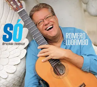 Romero Lubambo - Só: Brazilian Essence (2014)