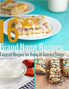 16 Brand Name Recipes: Copycat Recipes for Items in Grocery Stores