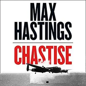 Chastise: The Dambusters Story 1943 [Audiobook]