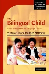 The Bilingual Child: Early Development and Language Contact (Cambridge Approaches to Language Contact)