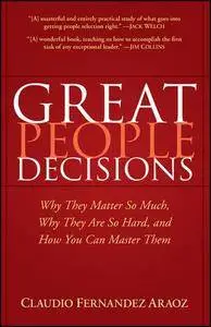 Great People Decisions: Why They Matter So Much, Why They are So Hard, and How You Can Master Them(Repost)