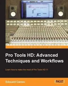 Pro Tools HD: Advanced Techniques and Workflows (Repost)