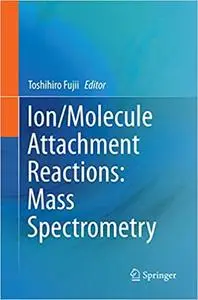 Ion/Molecule Attachment Reactions: Mass Spectrometry (Repost)