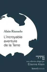 Alain Riazuelo, "L'incroyable aventure de la Terre"