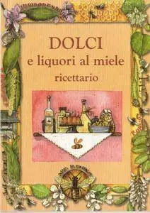 Dolci e liquori al miele: Ricettario