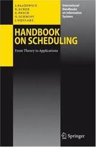 Handbook on Scheduling: From Theory to Applications (International Handbooks on Information Systems) (International Handbooks 