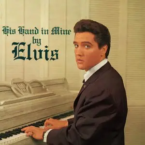 Elvis Presley - His Hand In Mine (1960/2015) [Official Digital Download 24-bit/96kHz]