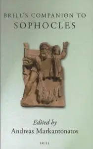 Brill's Companion to Sophocles (Brill's Companions in Classical Studies)