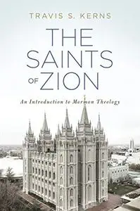 The Saints of Zion: An Introduction to Mormon Theology