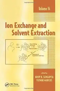 Ion Exchange and Solvent Extraction: A Series of Advances, Volume 14