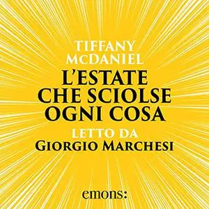 «L'estate che sciolse ogni cosa» by Tiffany McDaniel