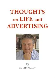 «Thoughts on Life and Advertising» by Hugh Salmon