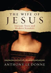 The Wife of Jesus: Ancient Texts and Modern Scandals