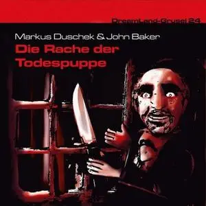 «Dreamland Grusel - Folge 24: Die Rache der Todespuppe» by John Baker,Markus Duschek