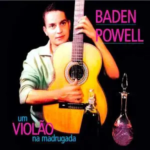 Baden Powell - Um Violao Na Madrugada (1961/2021) [Official Digital Download 24/96]