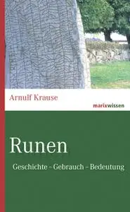 Arnulf Krause - Runen: Geschichte – Gebrauch – Bedeutung