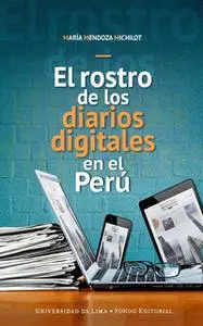 «El rostro de los diarios digitales en el Perú» by María Mendoza Michilot