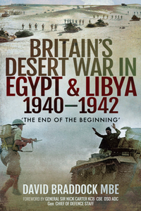 Britain’s Desert War in Egypt & Libya 1940–1942 : ‘The End of the Beginning’