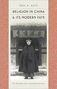 Religion in China and Its Modern Fate